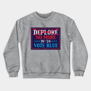 Deplore No More In 2024 Vote Blue Crewneck Sweatshirt